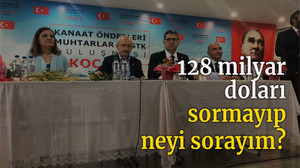 128 milyar doları sormayıp neyi sorayım?